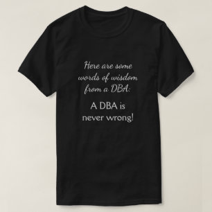 Camiseta Palavras de sabedoria de um DBA: Um DBA nunca est