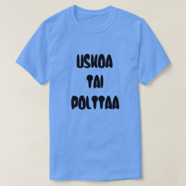 Camiseta Palavras Finlandesas acreditam ou queimam