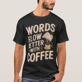 Camiseta Palavras Fluem Melhor Com Café Escritor Autor Dive