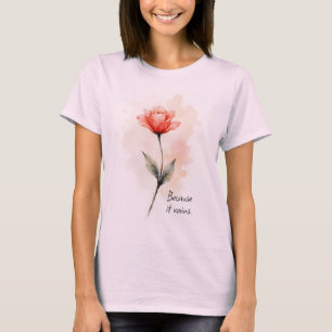 Camiseta Palavras Inspiradoras Porque Chove com Flor