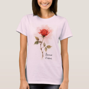 Camiseta Palavras Inspiradoras Porque Chove com Rosa