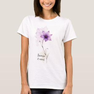 Camiseta Palavras Inspiradoras Porque Chove Flor Roxa