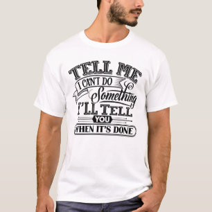 Camiseta Palavras Motivacionais - Diga-me que não posso faz