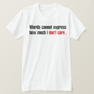 Camiseta Palavras não podem expressar quanto eu não me im