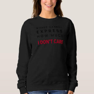 Camiseta Palavras não podem expressar quanto eu não me impo