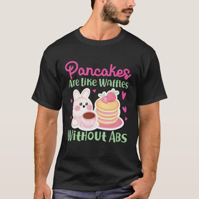Camiseta Pancake Maker Pancakes Are Like Waffles Without Ab (Frente)