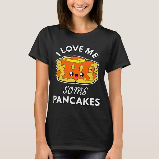 Camiseta Pancakes Eu Amo-Me Um Belo Pancak Do Café Da Manhã (Frente)