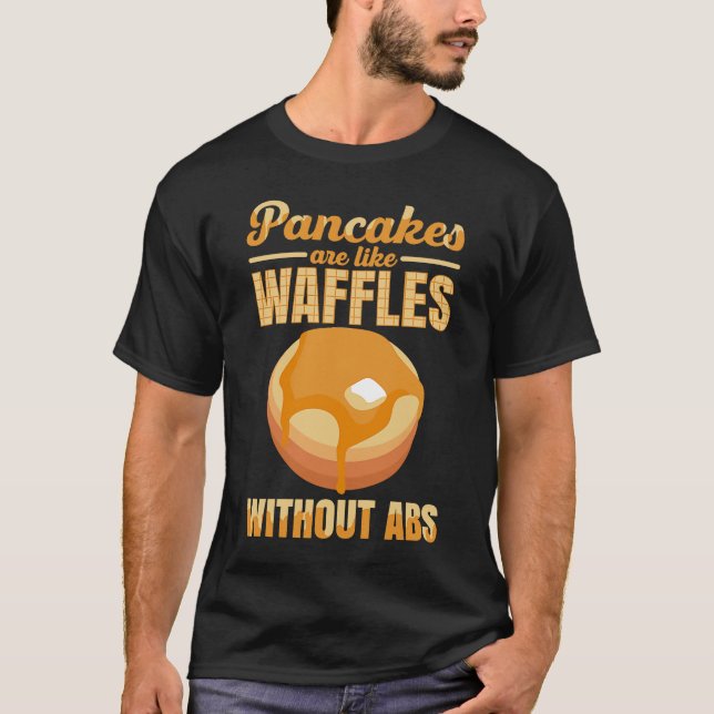 Camiseta Pancakes São Como Waffles Sem Pancake De ABS (Frente)