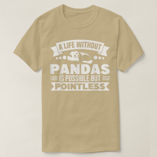 Camiseta Panda Bear Life Without Pandas Is Pointless Panda  (Frente do Design)