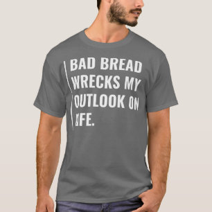 Camiseta Pão Mau destrói minha perspectiva sobre a vida