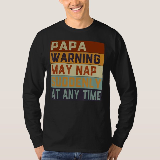 Camiseta Papá Advertindo Pode Dormir De Repente A Qualquer  (Frente)