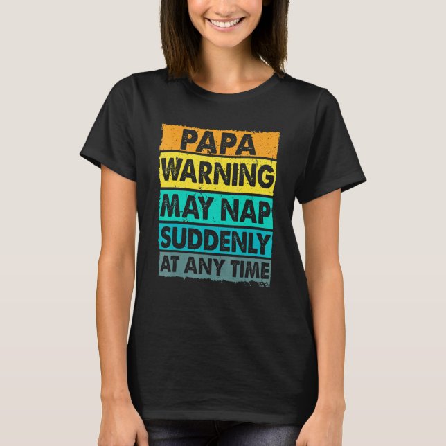 Camiseta Papa Aviso Pode Dormir De Repente A Qualquer Momen (Frente)