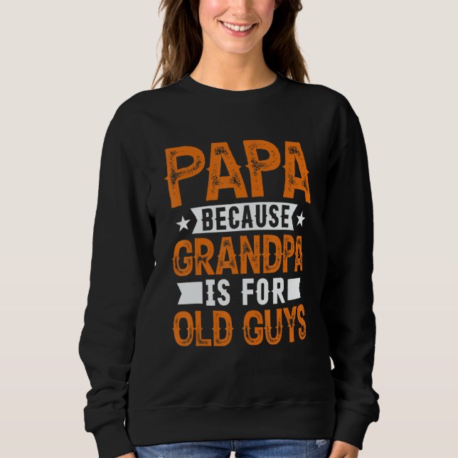 Camiseta Papa Because Grandpa Is For Old Guys Fathers Day (Frente)
