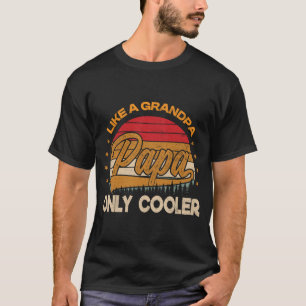 Camiseta PAPA como um Avô SÓ QUE MAIS LEGAL Pai Engraçado D