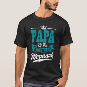 Camiseta Papá Da Festa De Sereia De Aniversário Celebração