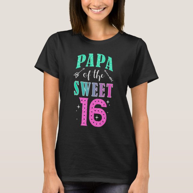 Camiseta Papa Of The Sweet 16 Sixteen Parents Matching Fami (Frente)