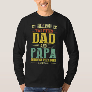 Camiseta Papá Para Homens Eu Tenho Dois Títulos Pai E Papa 