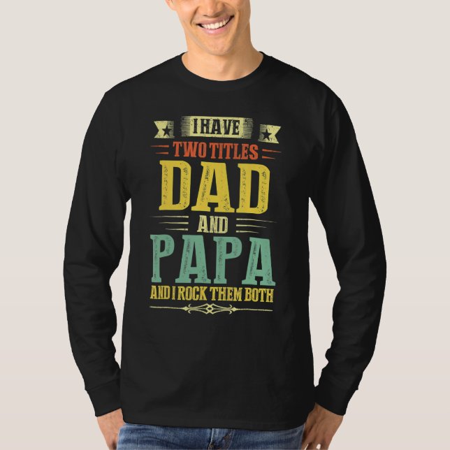 Camiseta Papá Para Homens Eu Tenho Dois Títulos Pai E Papa  (Frente)