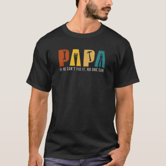 Camiseta PAPA - Se ele não consegue consertá-lo, ninguém co