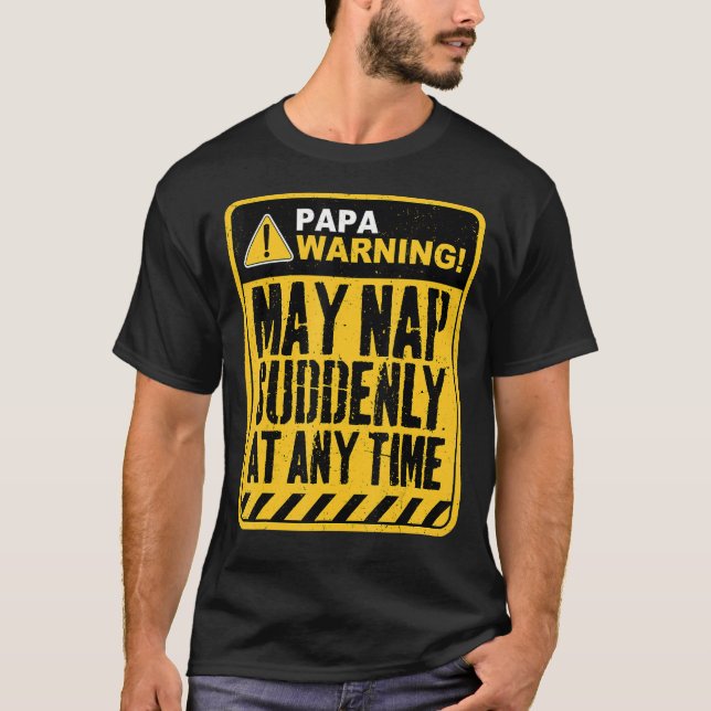 Camiseta Papa Warning May Nap Suddenly At Any Time (Frente)