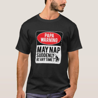 Camiseta Papa Warning May Nap Suddenly At Any Time, Sarcast