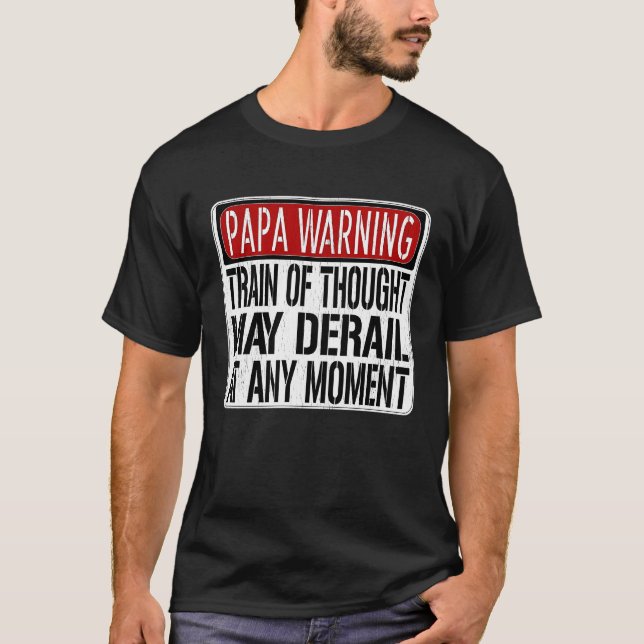 Camiseta Papa Warning Sign  Train of Thought May Derail (Frente)