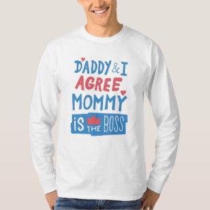 Camiseta Papai e eu concordamos que mamãe é a chefe