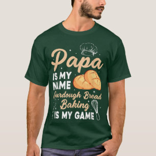 Camiseta Papai É Meu Nome Sourdough Bread É Meu Jogo