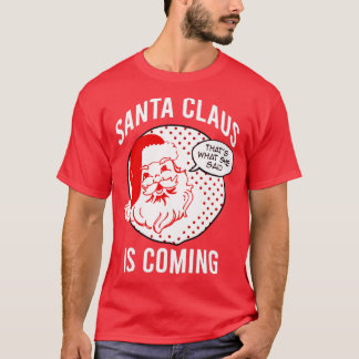 Camiseta Papai Noel Está Chegando Do Que Disse No Natal