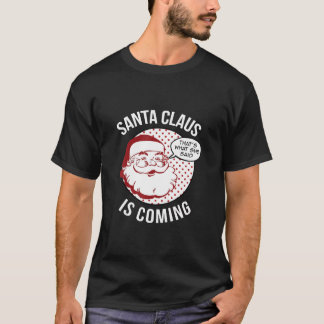 Camiseta Papai Noel Está Chegando Do Que Disse No Natal