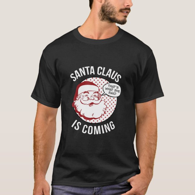 Camiseta Papai Noel Está Chegando Do Que Disse No Natal (Frente)