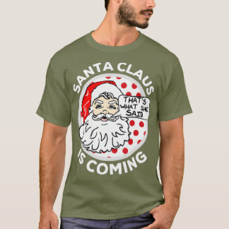 Camiseta Papai Noel Está Chegando Isso É O Que Ela Disse