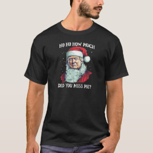 Camiseta Papai Noel Trump Ho Ho Quanto Você Sentiu Saudades