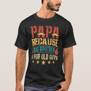 Camiseta Papai Porque Big Brother É Para Cara Velha