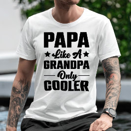 Camiseta Papai Porque Como Um Vovô Só Mais Frio