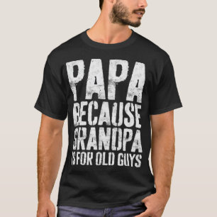 Camiseta Papai Porque Vovô É Para O Velho gay da Guysvint