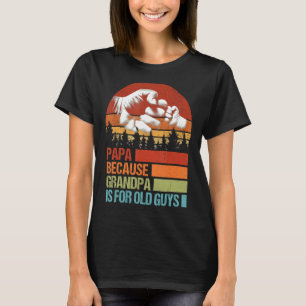Camiseta Papai Porque Vovô É Para Velhas Caras De Gordura