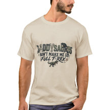 Papai Saurus Não Me Faça Ficar um T-Rex Completo