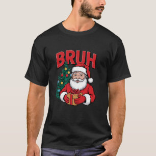 Camiseta Papais noeis Bruh Engraçado Dizendo Irmão Saudando