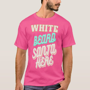 Camiseta Papais noeis de barba branca aqui