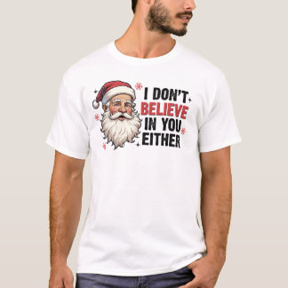 Camiseta Papais noeis de Natal Não Acredito em Ti Engraçado