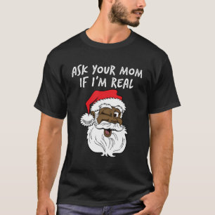 Camiseta Papais noeis De Verdade Perguntam À Sua Mãe Se Sou