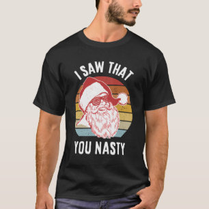Camiseta Papais noeis Engraçados Eu Vi Que Você É Nojento