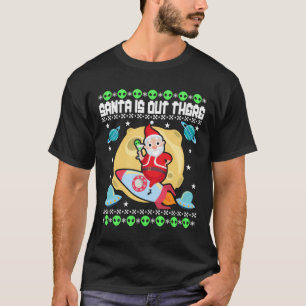 Camiseta Papais noeis Estão Lá Fora Do Foguete Do Espaço Da