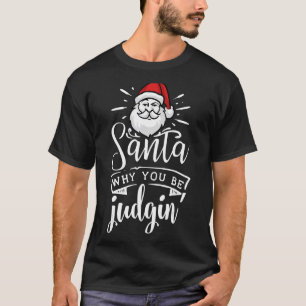 Camiseta Papais noeis Por Que Você Está Julgando O Natal En
