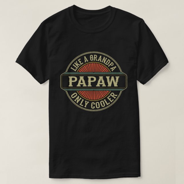 Camiseta Papaw como um vovô, apenas um presente de Dia de o (Frente do Design)