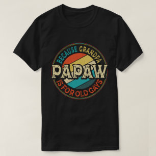 Camiseta Papaw porque o vovô é para Caras antigas