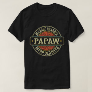 Camiseta Papaw porque o vovô é para Caras antigas