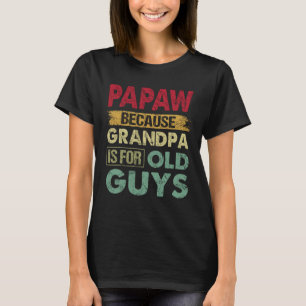 Camiseta Papaw porque o vovô é para Caras velhas, padre eng