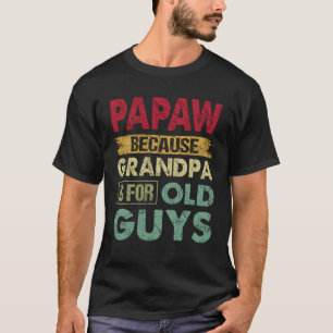 Camiseta Papaw porque o vovô é para Caras velhas, padre eng